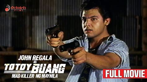 TOTOY BUANG JOHN REGALA TAGALOG FULL MOVIE .